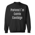 Fingi Di Essere Calvin Coolidge Presidente Degli Stati Uniti Felpa