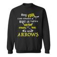 Any Fool Can Shoot A Gun Archery Bow Frecce Felpa