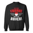 Franke Kein Bayer Franken Middle Franken Dialect Sweatshirt