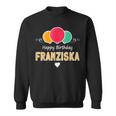 Franziska Happy Birthday Spruch Sweatshirt