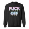 Fuck Off For Fuck Off Fans Leave Me Alone Piss Sweatshirt