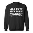 Als Gott Mich Schuf Grinste Er Sweatshirt