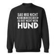 Dog Du Bist Nicht Mein Hund Hundowner Sweatshirt