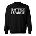 I Don't Sweat I Sparkle Workout Sweatshirt