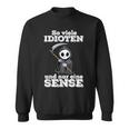 Ironie With Text Soiele Idioten Und Nur Eine Sense Sweatshirt