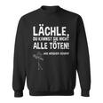 Smile Du Kannst Sie Kannst Sie Nicht Alle Köten Sweatshirt