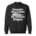 Genieße Das Leben Inollen Zügen Bahn Train Commutler Railway Sweatshirt