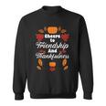 Happy Friendsgiving Thanksgiving Friends Holiday Friendship Sweatshirt