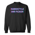 Hardstyle Ihr Ficker Hard Techno Rave Festival Tekk Hakken Sweatshirt