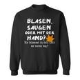 Hobby Gardener Blasgen Sugen Oder Mit Der Hand Sweatshirt