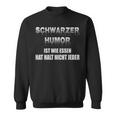 Humor Ist Wie Essen Hat Halt Nicht Jeder Humor Ist Wie Essen Nicht Jeder S Sweatshirt