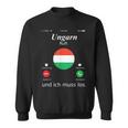 With Hungary Ruft Und Ich Muss Los Hungary Flag Sweatshirt