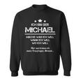 Ich Bin Der Michael Mache Was Ich Will Wann Ich Will Sweatshirt