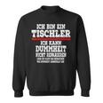 Ich Bin Ein Tischler Ich Kann Dummheit Nicht Repair Sweatshirt