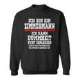 Ich Bin Ein Zimmermann Ich Kann Dummheit Nicht Reparieren Sweatshirt