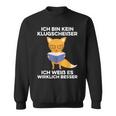 Ich Bin Kein Klugscheißer Ich Weiß Es Wirklich Besser Saying Sweatshirt