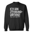 Ich Bin Zehnunddreißig Fortzig For 40Th Birthday Sweatshirt