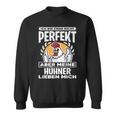 Ich Bin Zwar Nicht Perfekt Aber Meine Hühner Lieben Mich Sweatshirt