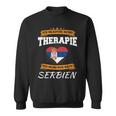 Ich Brauche Keine Therapie Ich Muss Nur Nach Serbien Sweatshirt