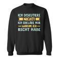 Ich Diskutiere Nicht Ich Erkläre Nur Warum Ich Right German Sweatshirt