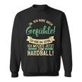 Ich Habe Das Gefühl Ich Möchte Handball Hanballer Sweatshirt