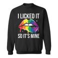 Ich Habe Es Angeleckeck So Ist Es Meine Lgbt Sweatshirt