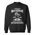 Ich Habe Keine Motorrad Aber Mein Eigene Motorcyclist Sweatshirt