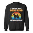 Ich Kann Nicht Mein Hund Hat Nein Gesagt Sweatshirt