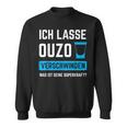 Ich Lassen Ouzoerschwinden Schnaps Greece Sweatshirt