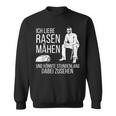 Ich Liebe Rasen Mow Ich Liebe Rasen Mow Sweatshirt