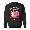 Ich Mag Halt Einfach Schnecken Ok Snail Sweatshirt