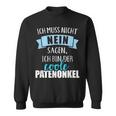 Ich Muss Nicht Nein Sagen Ich Bin Der Coole Patenonkel Sweatshirt