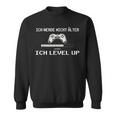 Ich Werde Nicht Alter Ich Level Up Gaming Sweatshirt