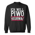 Ich Will Piwo Kurwa Original Pole Polska Poland Sweatshirt