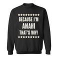 Because I'm Anahi That's Why Cute Name Sweatshirt