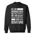 Informatiker Kompetente Beratung Programmer Sweatshirt