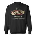 It's A Bartley Thing You Wouldn't Understand Sweatshirt