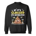 If It's Clogged I'm Coinvolved Adulh Humor Embarassing Gag Felpa