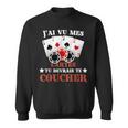 J'aiu Mes Cartes Tu Devrais Te Coucher Poker Humour Jetons Sweater e