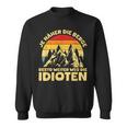 Je Näher Die Berge Desto Weiter Weg Idioten Berglandschaft Sweatshirt