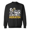 Jga Stag Party Groom Der Tut Nix Marriage Sweatshirt