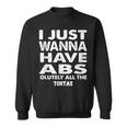 I Just Want Absolutely All The Tortas For Foodie Sweatshirt