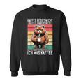 Kaffee Redet Nicht Kaffee Jammert Nicht Ich Mag Kaffee Sweatshirt