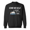 Komme Was Wolle Ich Schaf Heut Nix Mäh S Sweatshirt