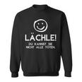 Lächle Du Kannst Sie Nicht Alle Töten Saying Statement Sweatshirt