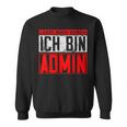 Lassen Mich Durch Ich Bin Admin Informatik Itler Sweatshirt