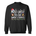 Most Likely To Eat Santas Cookies Xmas Family Christmas Sweatshirt