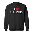 I Love Lucio I Love Lucio Sweatshirt