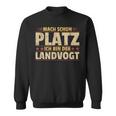 Mach Schon Platz Ich Bin Der Landvogt Sweatshirt