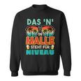 Mallorca Urlaub Saufen Das N In Malle Steht Für Niveau Sweatshirt